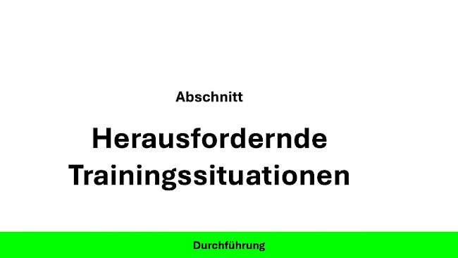 Herausfordernde Trainingssituationen