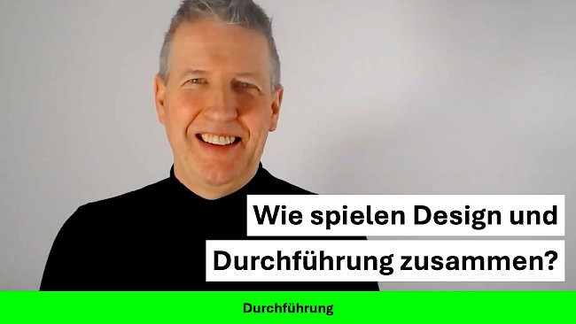 Wie spielen Design und Durchführung zusammen?