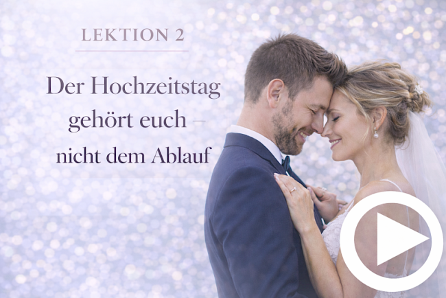 Lektion 2: Der Hochzeitstag gehört euch - nicht dem Ablauf