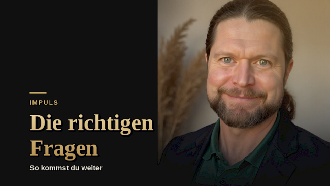 Komme weiter mit den richtigen Fragen
