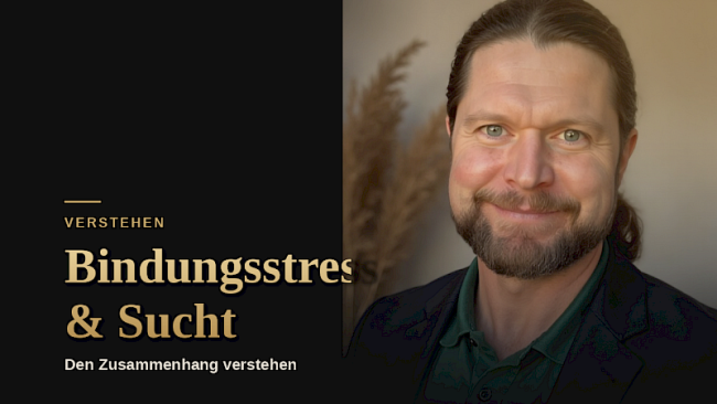 Sucht und Bindungsstress verstehen