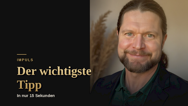 In 15 Sekunden der vielleicht wichtigste Tipp