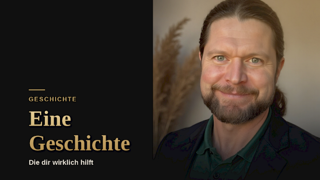 Eine interessante Geschichte, die Dir helfen wird…