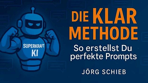 Die KLAR Methode: So erstellst Du perfekte Prompts