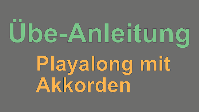 Übeanleitung Playalongs mit Akkorden