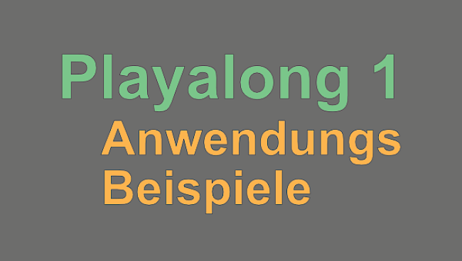 Playalong 1 Anwendungsbeispiele