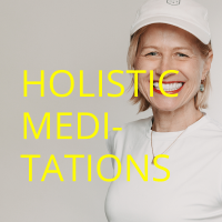 HOLISTIC MEDITATIONS