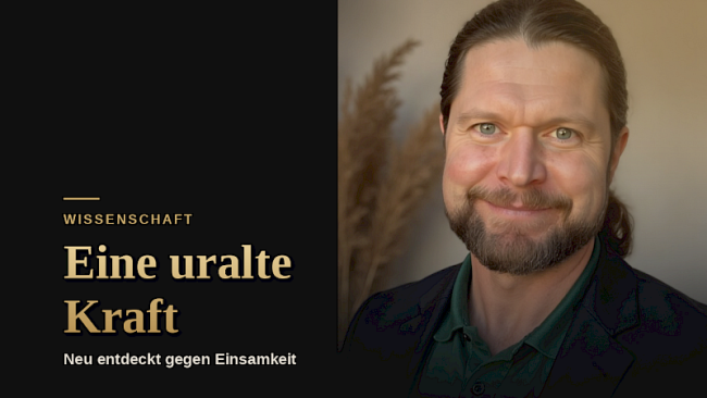 3. Eine uralte Kraft mit gigantischer Wirkung - von der Wissenschaft neu entdeckt