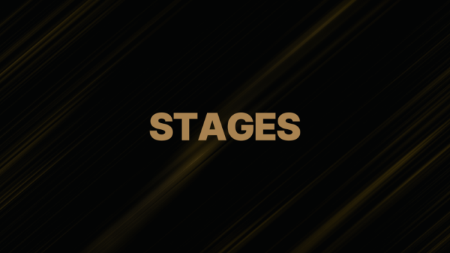 Stages