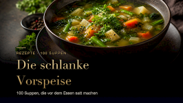 100 leckere Suppenrezepte - die figurbewusste Vorspeiße