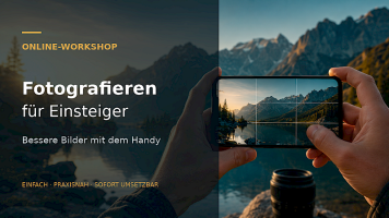 Bessere Bilder mit dem Handy – einfach, verständlich und sofort umsetzbar
