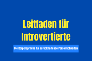 Körpersprache Kompakt: Leitfaden für Introvertierte