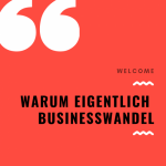 1. Warum eigentlich Business Wandel
