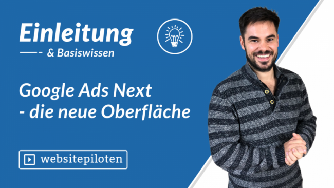Google Ads Next – die neue Oberfläche