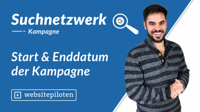 Start & Enddatum der Kampagne