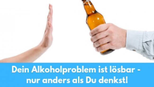 Dein Alkoholproblem ist lösbar - nur anders als Du denkst!
