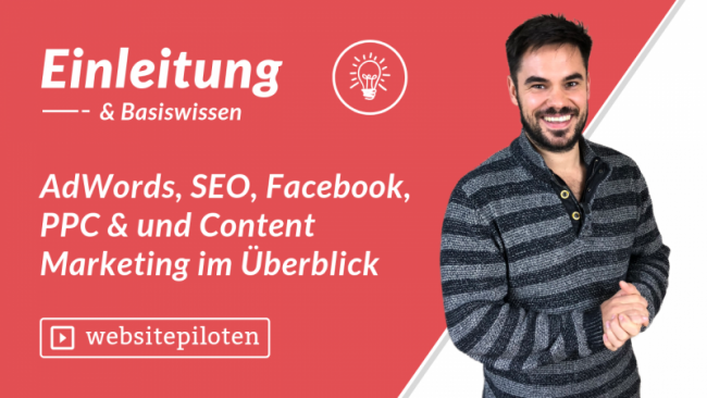 AdWords, SEO, Facebook, PPC & und Content Marketing im Überblick