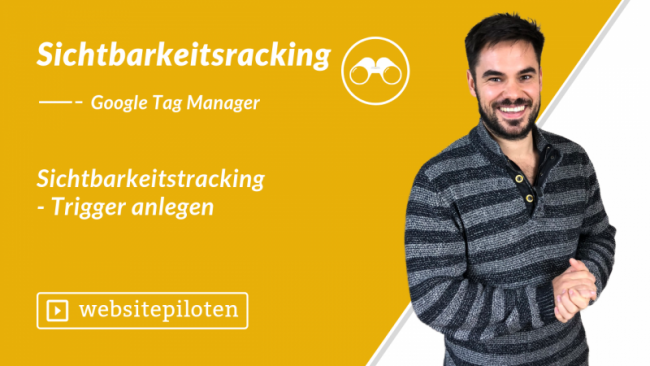 Sichtbarkeitstracking – Trigger anlegen
