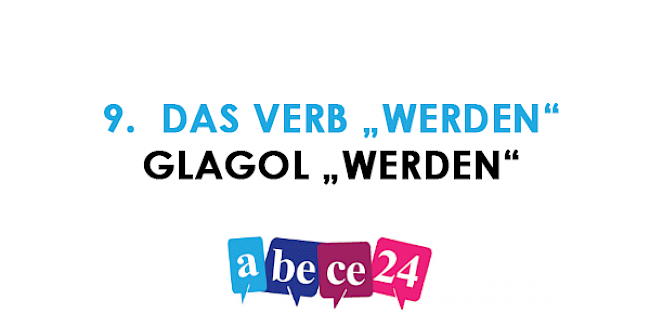 9. Das Verb „werden“ – Glagol „werden“
