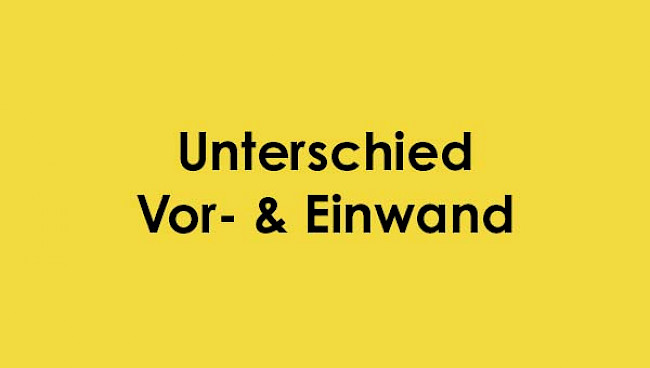 Unterschied Vor- und Einwand