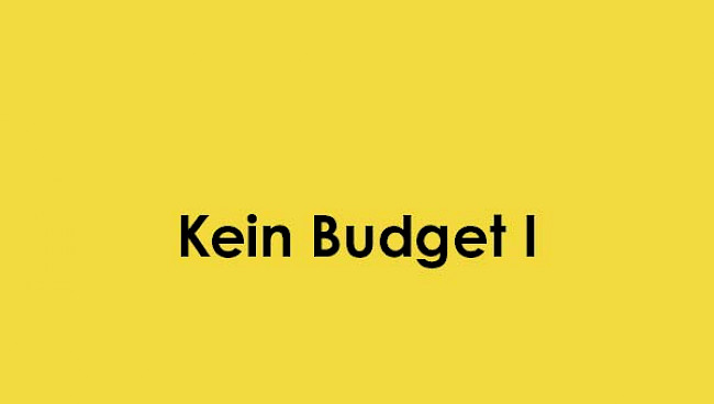 Kein Budget 1