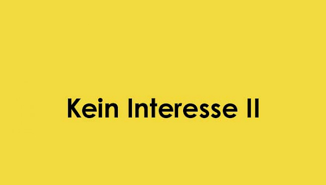 Kein Interesse 2