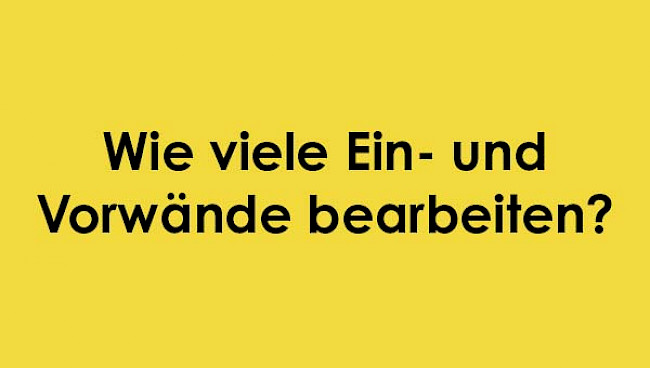 Wie viele Ein_Vorwände bearbeiten