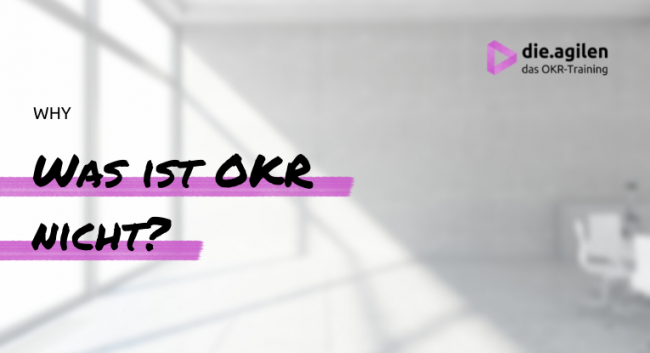 Was ist OKR nicht?