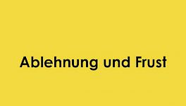 Ablehnung und Frust