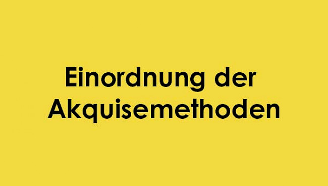 Einordnung der Akquisemethoden