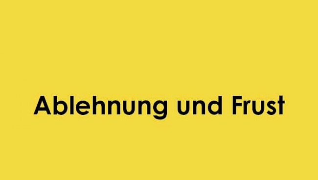 Ablehnung und Frust