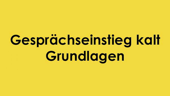Gesprächseinstieg kalt: Grundlagen
