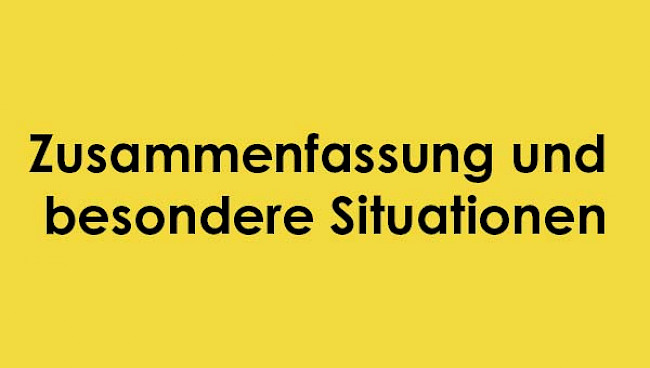 Zusammenfassung und besondere Situationen