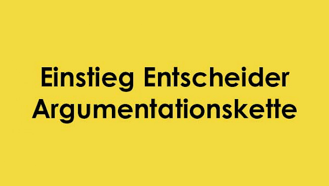 Einstieg Entscheider - Argumentationskette