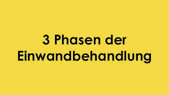 3 Phasen der Einwandbehandlung