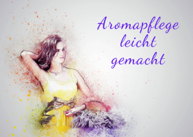 Aromapflege leicht gemacht