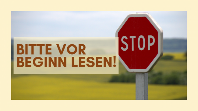 Wichtiger Hinweis zu Beginn: bitte lesen!