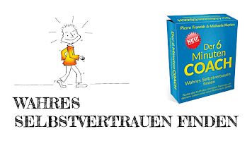 Der 6 Minuten Coach - Wahres Selbstvertrauen finden