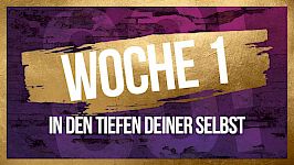Woche #1: In den tiefen deiner Selbst