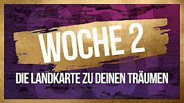 Woche #2: Die Landkarte zu deinen Träumen