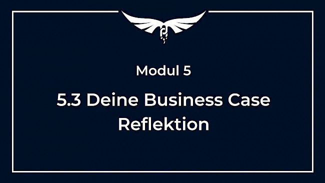 5.3 Deine Business Case Reflektion