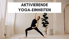 Aktivierende Yoga-Einheiten