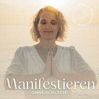 Manifestieren ohne SchiSchi