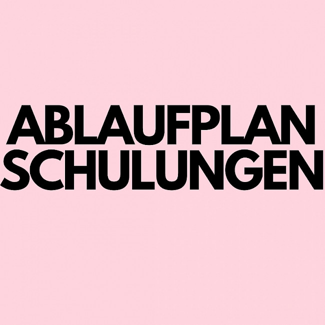 ABLAUFPLAN SCHULUNGEN