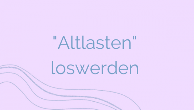 "Altlasten" loswerden
