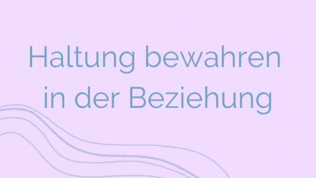 Haltung bewahren in der Beziehung