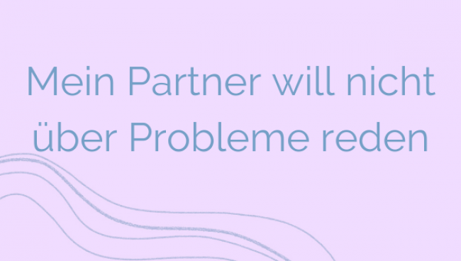 Mein Partner will nicht über Probleme reden