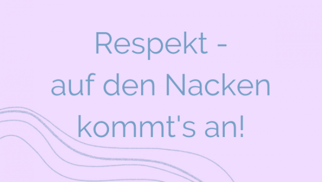Respekt - auf den Nacken kommt's an!