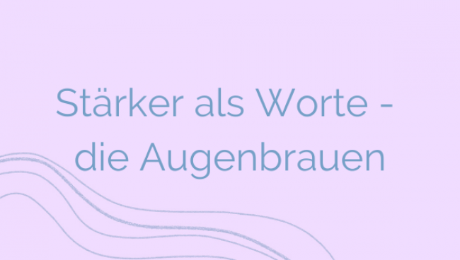 Stärker als Worte - die Augenbrauen