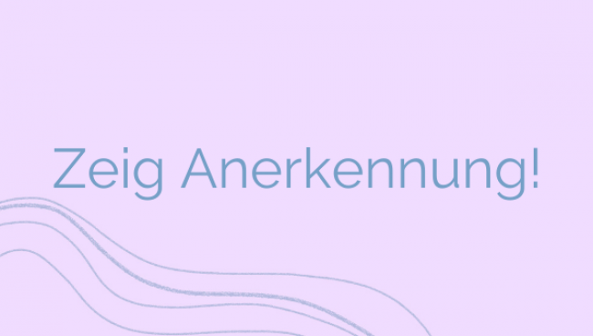 Zeig Anerkennung!